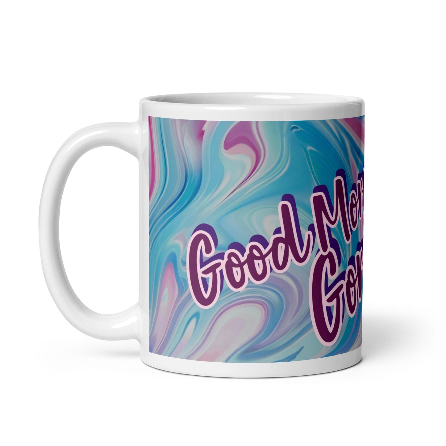 Good Morning Gorgeous